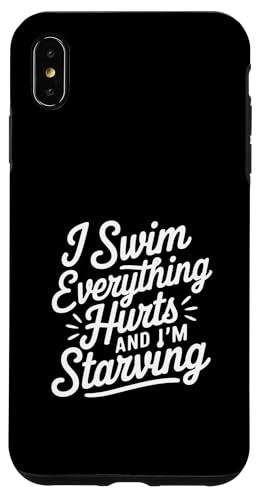 I Swim Everything Hurts And I'm Starving |----- Hülle für iPhone XS Max von Wettbewerbsfähiger und erschöpfter Schwimmer