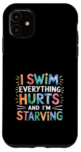 I Swim Everything Hurts And I'm Starving Müder Schwimmer |-- Hülle für iPhone 11 von Wettbewerbsfähiger und erschöpfter Schwimmer