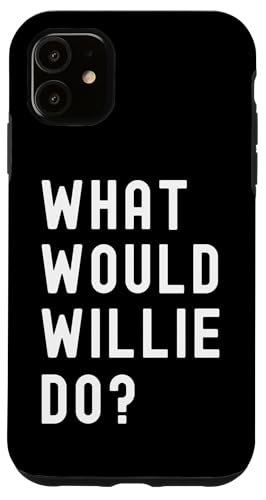 Was Würde Willie tun? Hülle für iPhone 11 Was Würde Willie tun? Hülle für iPhone 11 von What Would Willie Do? Birthday Name Funny