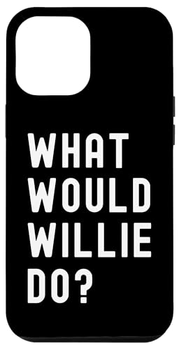 Was Würde Willie tun? Hülle für iPhone 12 Pro Max Was Würde Willie tun? Hülle für iPhone 12 Pro Max von What Would Willie Do? Birthday Name Funny