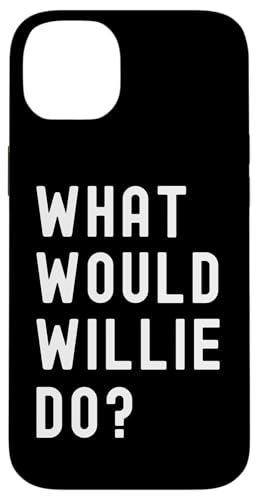 Was Würde Willie tun? Hülle für iPhone 14 Plus Was Würde Willie tun? Hülle für iPhone 14 Plus von What Would Willie Do? Birthday Name Funny