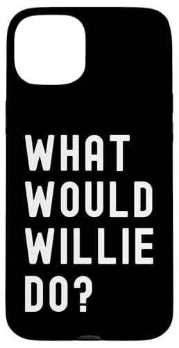 Was Würde Willie tun? Hülle für iPhone 15 Plus von What Would Willie Do? Birthday Name Funny