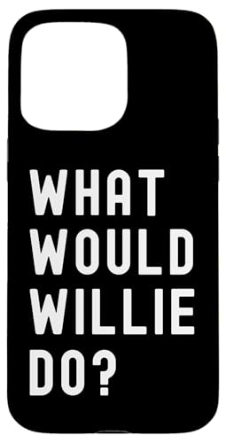 Was Würde Willie tun? Hülle für iPhone 15 Pro Max Was Würde Willie tun? Hülle für iPhone 15 Pro Max von What Would Willie Do? Birthday Name Funny