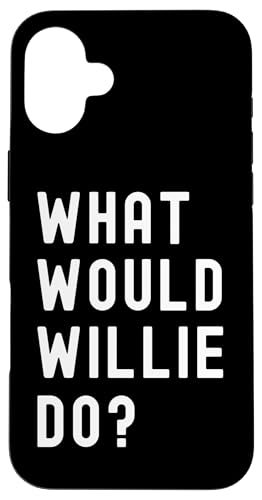 Was Würde Willie tun? Hülle für iPhone 16 Plus Was Würde Willie tun? Hülle für iPhone 16 Plus von What Would Willie Do? Birthday Name Funny
