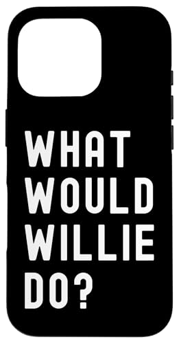 Was Würde Willie tun? Hülle für iPhone 16 Pro Was Würde Willie tun? Hülle für iPhone 16 Pro von What Would Willie Do? Birthday Name Funny