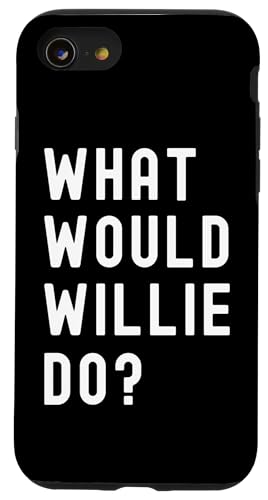 Was Würde Willie tun? Hülle für iPhone SE (2020) / 7 / 8 von What Would Willie Do? Birthday Name Funny