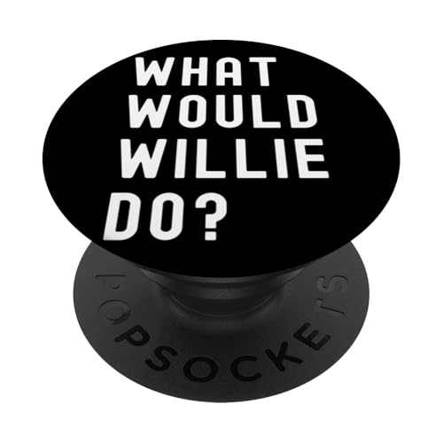 Was Würde Willie tun? PopSockets Klebender PopGrip Was Würde Willie tun? PopSockets Klebender PopGrip von What Would Willie Do? Birthday Name Funny