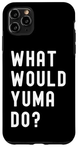 Was Würde Yuma tun? Hülle für iPhone 11 Pro Max Was Würde Yuma tun? Hülle für iPhone 11 Pro Max von What Would Yuma Do? Birthday Name Funny