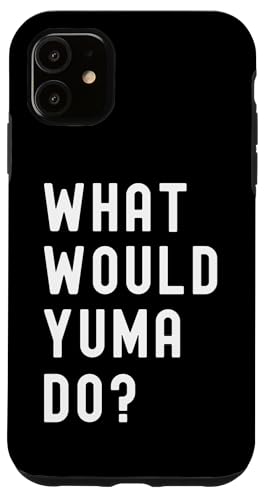 Was Würde Yuma tun? Hülle für iPhone 11 Was Würde Yuma tun? Hülle für iPhone 11 von What Would Yuma Do? Birthday Name Funny