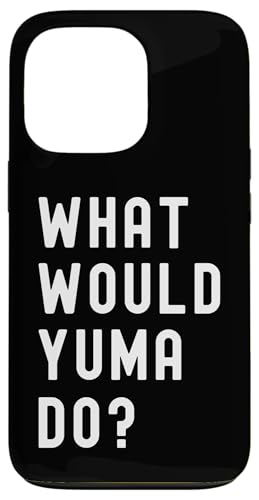 Was Würde Yuma tun? Hülle für iPhone 13 Pro Was Würde Yuma tun? Hülle für iPhone 13 Pro von What Would Yuma Do? Birthday Name Funny