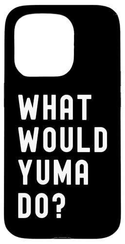 Was Würde Yuma tun? Hülle für iPhone 15 Pro Was Würde Yuma tun? Hülle für iPhone 15 Pro von What Would Yuma Do? Birthday Name Funny