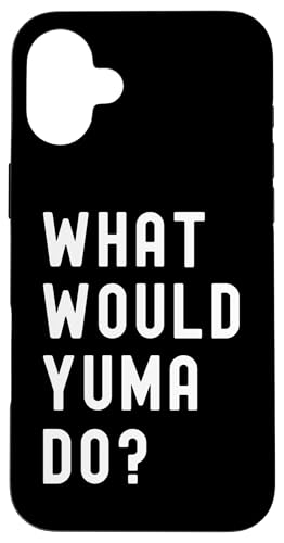 Was Würde Yuma tun? Hülle für iPhone 16 Plus Was Würde Yuma tun? Hülle für iPhone 16 Plus von What Would Yuma Do? Birthday Name Funny