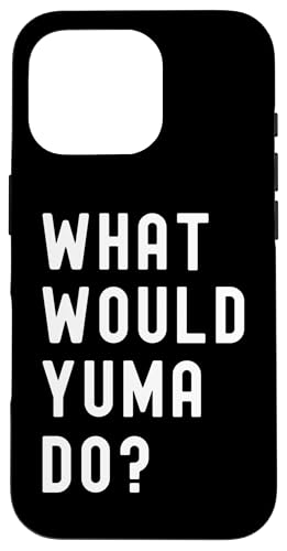 Was Würde Yuma tun? Hülle für iPhone 16 Pro Was Würde Yuma tun? Hülle für iPhone 16 Pro von What Would Yuma Do? Birthday Name Funny
