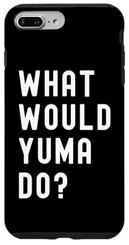 Was Würde Yuma tun? Hülle für iPhone 7 Plus/8 Plus Was Würde Yuma tun? Hülle für iPhone 7 Plus/8 Plus von What Would Yuma Do? Birthday Name Funny