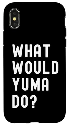 Was Würde Yuma tun? Hülle für iPhone X/XS Was Würde Yuma tun? Hülle für iPhone X/XS von What Would Yuma Do? Birthday Name Funny