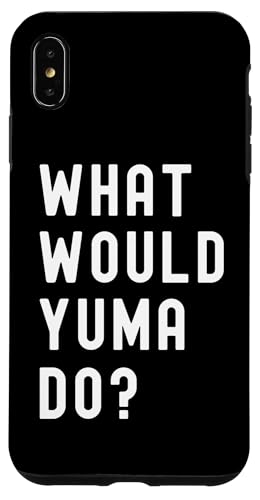 Was Würde Yuma tun? Hülle für iPhone XS Max Was Würde Yuma tun? Hülle für iPhone XS Max von What Would Yuma Do? Birthday Name Funny