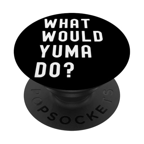 Was Würde Yuma tun? PopSockets Klebender PopGrip Was Würde Yuma tun? PopSockets Klebender PopGrip von What Would Yuma Do? Birthday Name Funny