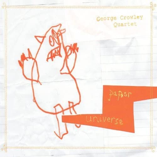 George Crowley Quartet - Paper Universe von Whirlwind