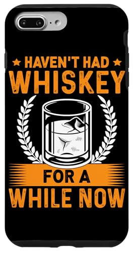 Ich hatte schon eine Weile keinen Whiskey mehr für Whiskeytrinker Hülle für iPhone 7 Plus/8 Plus von Whiskey Design Ideas For Whiskey Drinker