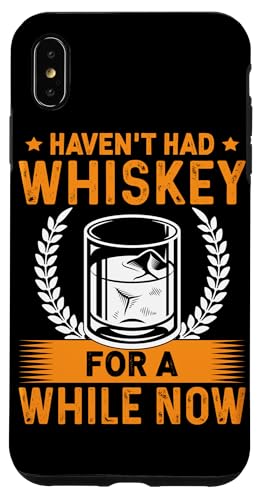 Ich hatte schon eine Weile keinen Whiskey mehr für Whiskeytrinker Hülle für iPhone XS Max von Whiskey Design Ideas For Whiskey Drinker