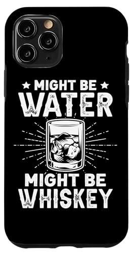 Might Be Water Whisky-Design für Getränkeexperten Hülle für iPhone 11 Pro von Whiskey Design Ideas For Whiskey Drinker