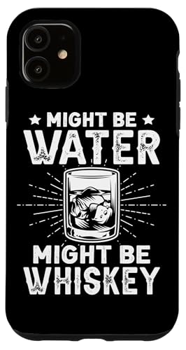 Might Be Water Whisky-Design für Getränkeexperten Hülle für iPhone 11 von Whiskey Design Ideas For Whiskey Drinker