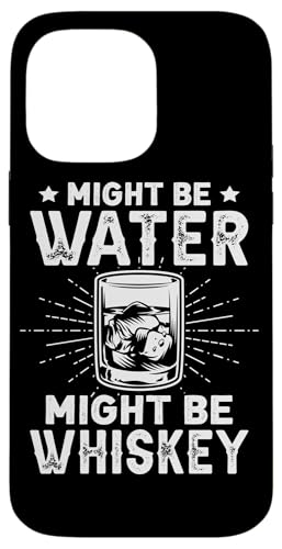 Might Be Water Whisky-Design für Getränkeexperten Hülle für iPhone 14 Pro Max von Whiskey Design Ideas For Whiskey Drinker