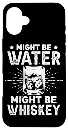 Might Be Water Whisky-Design für Getränkeexperten Hülle für iPhone 16 Plus von Whiskey Design Ideas For Whiskey Drinker