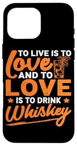 To Live Whisky-Design für Whiskeytrinker Hülle für iPhone 16 Pro Max von Whiskey Design Ideas For Whiskey Drinker