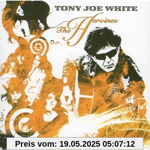 The Heroines The Heroines von White, Tony Joe
