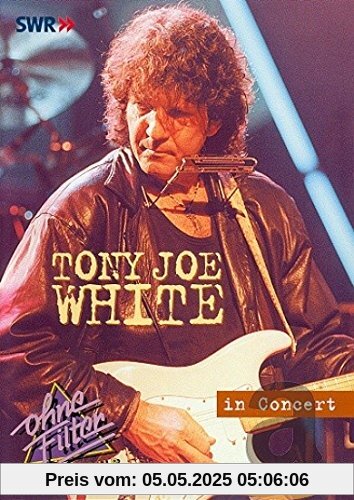 White Tony Joe - In Concert: Ohne Filter White Tony Joe - In Concert: Ohne Filter von White, Tony Joe