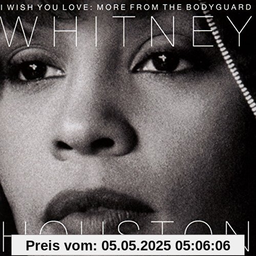 I Wish You Love: More from the Bodyguard I Wish You Love: More from the Bodyguard von Whitney Houston