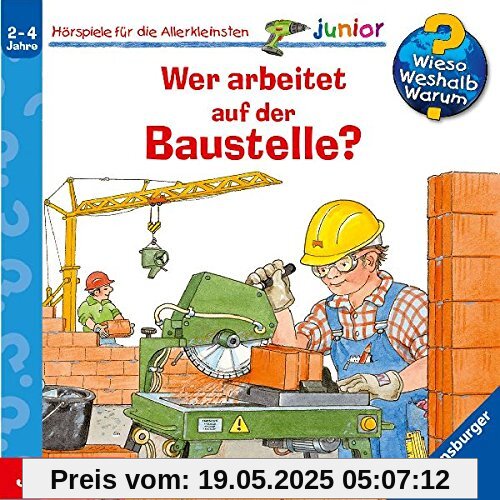Wer Arbeitet auf der Baustelle? Wer Arbeitet auf der Baustelle? von Wieso? Weshalb? Warum?
