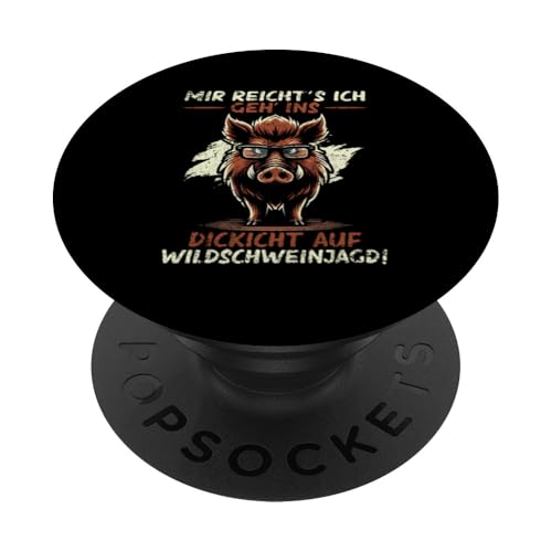 Mir Reicht's Ich Geh Ins Dickicht Auf Wildschweinjagd Wald PopSockets Klebender PopGrip Mir Reicht's Ich Geh Ins Dickicht Auf Wildschweinjagd Wald PopSockets Klebender PopGrip von Wildschwein Schwarzwildjäger Wildschweinjagd