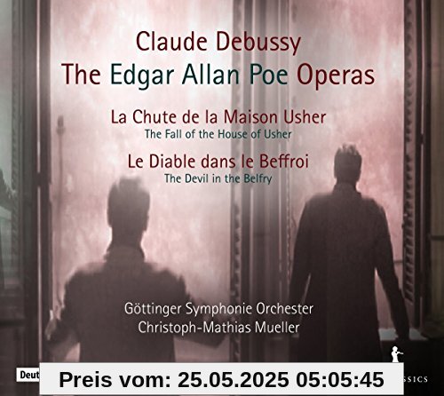 Debussy: Die Edgar Allan Poe Opern - Der Untergang des Hauses Usher / Der Teufel im Glockenstuhl von William Dazeley