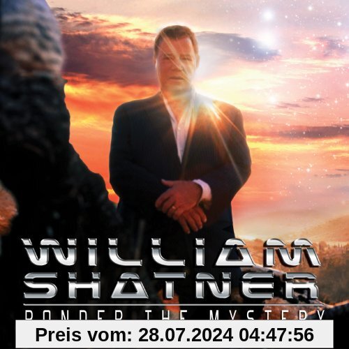 Ponder the Mystery von William Shatner