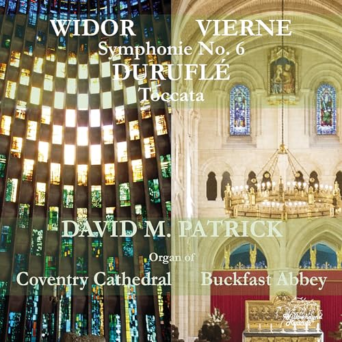 David M. Patrick plays Widor, Vierne & Durufle von Willowhayne Records