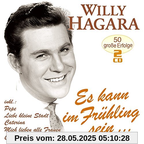 Es Kann im Frühling Sein... - 50 Große Erfolge von Willy Hagara