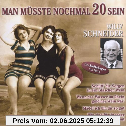 Man Müsste Nochmal 20 Sein Man Müsste Nochmal 20 Sein von Willy Schneider