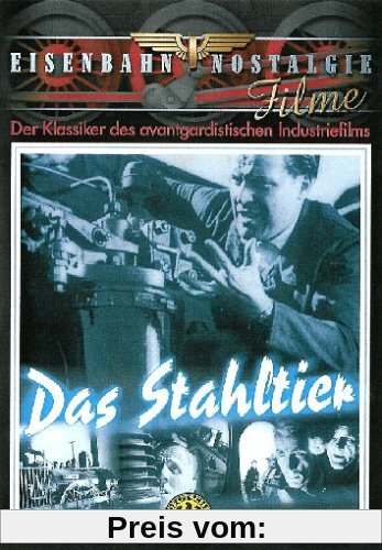 Das Stahltier - Der Klassiker des avantgardistischen Industriefilms von Willy Zielke