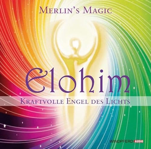 Elohim: Kraftvolle Engel des Lichts von Windpferd Verlagsges.