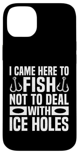 I Came Here To Fish Not To Deal With Ice Holes Ice Fishing Hülle für iPhone 14 Plus von Winter Eisfischen Sport Designs Idee Fischer