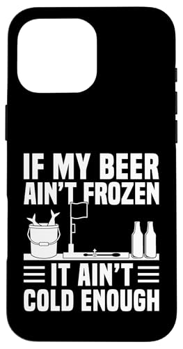 If My Beer Aitn Frozen It Aint Cold Enough Ice Fishing Hülle für iPhone 16 Pro Max If My Beer Aitn Frozen It Aint Cold Enough Ice Fishing Hülle für iPhone 16 Pro Max von Winter Eisfischen Sport Designs Idee Fischer