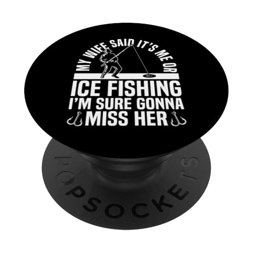 My Wife Said Its Me Or Ice Fishing PopSockets Klebender PopGrip My Wife Said Its Me Or Ice Fishing PopSockets Klebender PopGrip von Winter Eisfischen Sport Designs Idee Fischer