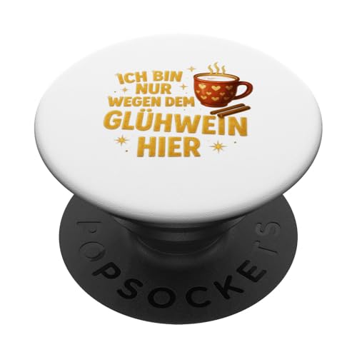 Ich bin nur wegen dem Glühwein hier Weihnachts Design PopSockets Klebender PopGrip Ich bin nur wegen dem Glühwein hier Weihnachts Design PopSockets Klebender PopGrip von Winterzauber by C.B.L.