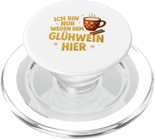 Ich bin nur wegen dem Glühwein hier Weihnachts Design PopSockets PopGrip für MagSafe Ich bin nur wegen dem Glühwein hier Weihnachts Design PopSockets PopGrip für MagSafe von Winterzauber by C.B.L.