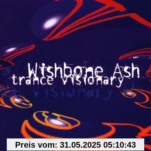 Trance Visionary Trance Visionary von Wishbone Ash