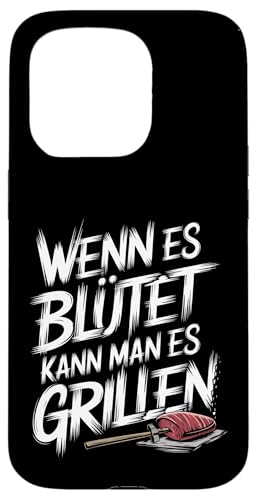 Wenn Es Blutet Kann Man Es Grillen, Lustig BBQ, Grill Hülle für iPhone 15 Pro von Witzig Geschen Grillen Bbq Humor Fleisch Kochen