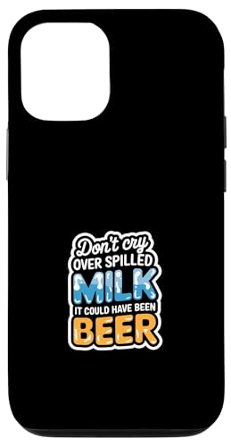 Don't Cry Over Spilled Milk It Could Have Been Beer ---- Hülle für iPhone 12/12 Pro Don't Cry Over Spilled Milk It Could Have Been Beer ---- Hülle für iPhone 12/12 Pro von Witzige Alkohol-Bier-Witze