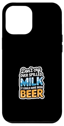 Don't Cry Over Spilled Milk It Could Have Been Beer ---- Hülle für iPhone 12 Pro Max Don't Cry Over Spilled Milk It Could Have Been Beer ---- Hülle für iPhone 12 Pro Max von Witzige Alkohol-Bier-Witze